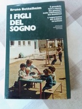 I FIGLI DEL SOGNO - Bruno Bettelheim - Mondadori