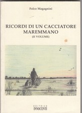 Ricordi di un cacciatore maremmano. (II° volume)