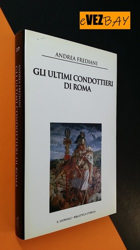 Gli ultimi condottieri roma - di,