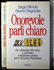 ONOREVOLE PARLI CHIARO. SERGIO STIMOLO, GIANNA FREGONARA. RIZZOLI. 1ED.