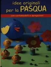 IDEE ORIGINALI PER LA PASQUA MANUALISTICA ALDROVANDI, BARBARA IL CASTELLO 2007
