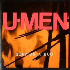 U-Men ‎– Step On A Bug -