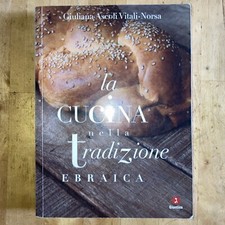La cucina nella tradizione ebraica - Giuliana Ascoli Vitali-Norsa 2019