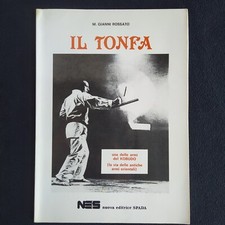 GIANNI ROSSATO - IL TONFA UNA DELLE ARMI DEL KOBUDO - NES NUOVA EDITRICE SPADA