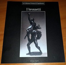 La collezione Farnese di Capodimonte. I bronzetti. Edizione illustrata
