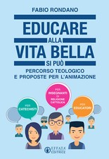 Educare alla vita bella si può. Percorso teologico e proposte per l'animaz...