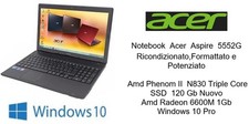 Notebook Acer Aspire 5552G  Amd Phenom II  N830 SSD 240Gb Nuovo  Windows 10 Pro