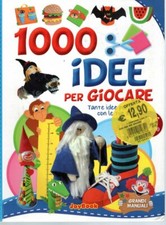 1000 IDEE PER GIOCARE -