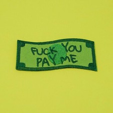 F*ck You, Pay Me Iron On Patch