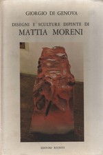 Disegni e sculture dipinte di Mattia Moreni - Giorgio Di Genova [1974]