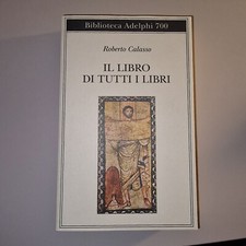 Roberto Calasso, Il Libro Di Tutti I Libri, Biblioteca Adelphi