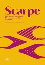 Libro Nuovo - Scarpe. Dagli Zoccoli Ai Tacchi A Spillo. 100 Anni Di Manifattura 