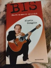 Flavio Oreglio - Bis. Nuovi momenti catartici - Mondadori - 2003 - PARI AL NUOVO