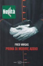 Fs2 - PRIMA DI MORIRE ADDIO - Fred Vargas - ed. Einaudi 2010