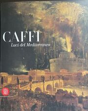 CAFFI. Luci del Mediterraneo, cat. mostra, Skira 2005, a cura di A. Scarpa