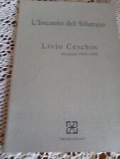 L'INCANTO DEL SILENZIO DI LIVIO CESCHIN INCISIONI 1990-1998