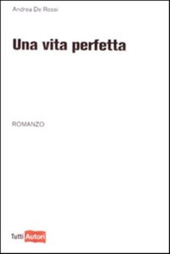 Una vita perfetta de rossi - una,