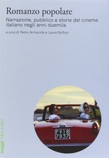 Romanzo popolare. Narrazione, pubblico e storie del cinema italiano negli anni d