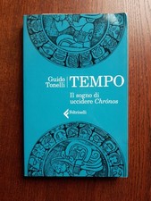 Guido Tonelli - TEMPO. Il sogno di uccidere Chronos - Feltrinelli 2021