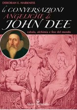 Le conversazioni angeliche di John Dee Cabala alchimia fine Deborah Harkness Med