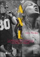 Axl sconvolgente biografia - axl., la