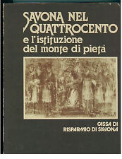 AA. VV. SAVONA NEL QUATTROCENTO E L'ISTITUZIONE DEL MONTE DI PIETA' 1980 LIGURIA