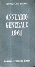 ANNUARIO GENERALE 1961 - COMUNI E FRAZIONI D'ITALIA [Hardcover]