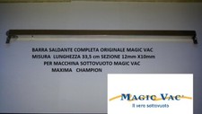 03631 BARRA SALDANTE COMPLETA ORIGINALE 33,5CM PER SOTTOVUOTO MAGIC VAC MAXIMA 