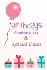 Birthdays, Anniversaries and