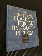 Tiziano Terzani Guardare i fiori da un cavallo in corsa 2014 (raro)