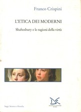 L'etica dei moderni - Franco Crispini (Donzelli editore) [2001]