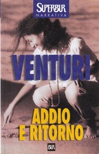 Q3 - ADDIO E RITORNO - Maria Venturi - ed. Bur Rizzoli 2001