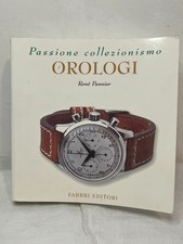 Passione Collezionismo OROLOGI-René Pannier-Fabbri Editori 2001 libro orologi