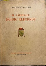 FILIPPINI, Francesco (1874-1951), Il Cardinale Egidio Albornoz, Zanichelli, 193