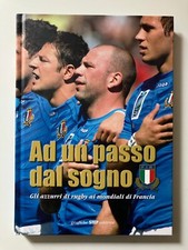 AD UN PASSO DAL SOGNO. Gli azzurri di rugby ai mondiali di Francia- G. Bellè