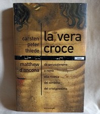 La vera croce. Da Gerusalemme a Roma alla ricerca del simbolo del cristianesimo.