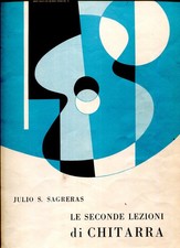 JULIO S. SAGRERAS-LE SECONDE LEZIONI di CHITARRA-1967 EDIZIONI BERBEN