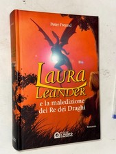 PETER FREUND - LAURA LEANDER E LA MALEDIZIONE DEI RE DEI DRAGHI - IL PUNTO, 2006