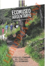 (Casagrande L. - ZANGHELLINI S.) - Ecomuseo Argentario. Guida agli itinerari ne