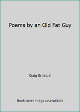 Poems by an Old Fat Guy by