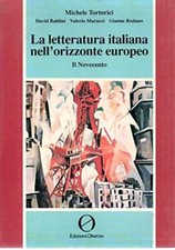 La letteratura italiana nell'orizzonte europeo. Il Novecento -  Per le Scuole: 