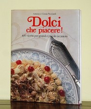 Dolci che piacere! • Antonio e Cinzia Piccinardi • Edizione Club 1992
