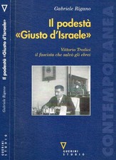 Il podestà «Giusto d'Israele». Vittorio Tredici il fascista che salvò gli ebrei.
