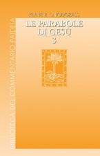 Le parabole di Gesù. Contesto e intenti. Vol. 3 - Snodgrass Klyne R.