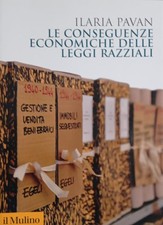 Ilaria Pavan - Le conseguenze economiche delle leggi razziali - Il Mulino - 2022
