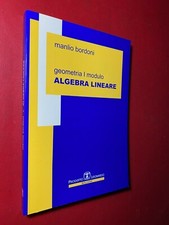 Manlio BORDONI - GEOMETRIA I MODULO ALGEBRA LINEARE Ed. Leonardo (2004) Libro