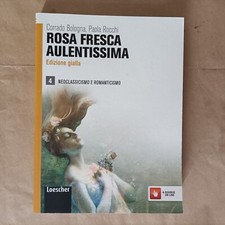 Bologna  et al..:  Rosa fresca aulentissima vol. 4 - 2012 - Loescher - ottimo