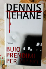 Buio prendimi la mano - Dennis Lehane - Piemme 2004