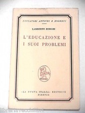 L EDUCAZIONE E I SUOI PROBLEMI Lamberto Borghi La Nuova Italia Educatori 1972 di