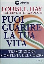 Puoi Guarire La Tua Vita - My University - Louise L. Hay E Cheryl Richardson